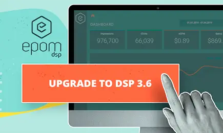 Meet the new capabilities of your Epom White-Label DSP [The 3.6 release is out]